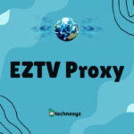 EZTV Proxy (August 2023) Working Mirror Sites To Unblock